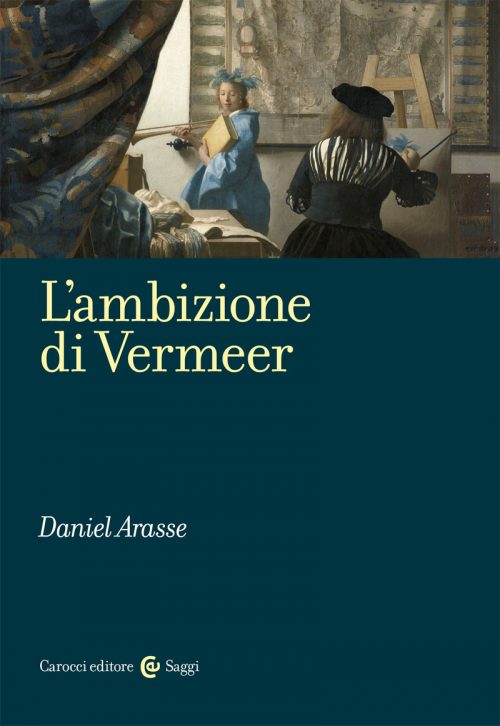 l'ambizione di vermeer L'ambizione di Vermeer - Daniel Arasse