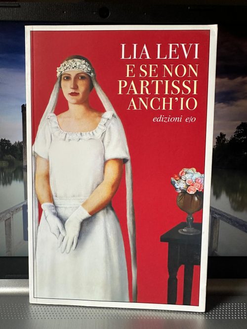 LIA LEVI E SE NON PARTISSI ANCH'IO